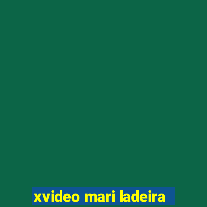 xvideo mari ladeira